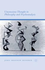 Unconscious Thought in Philosophy and Psychoanalysis