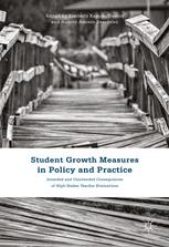 Student Growth Measures in Policy and Practice : Intended and Unintended Consequences of High-Stakes Teacher Evaluations