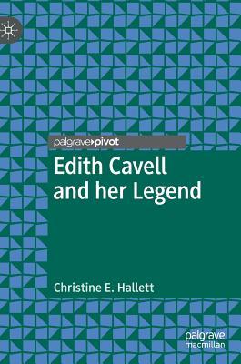 Edith Cavell and Her Legend