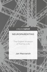 Neuroparenting : the Expert Invasion of Family Life