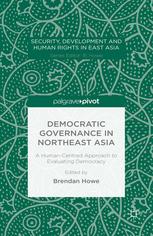 Democratic governance in Northeast Asia : a human-centered approach to evaluating democracy