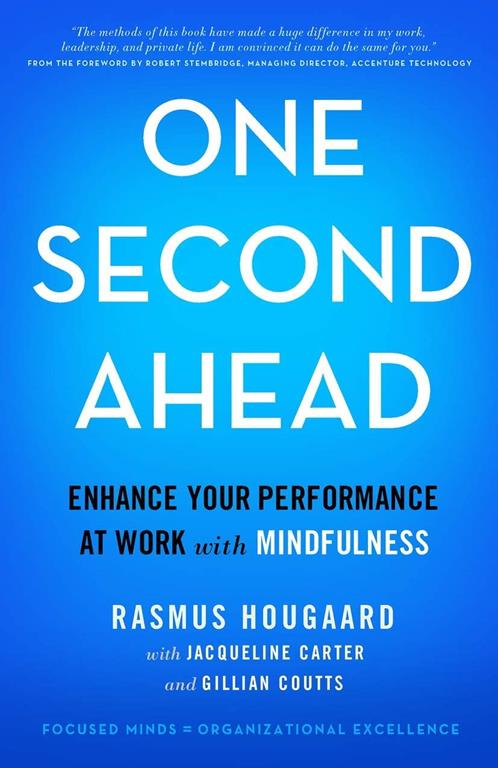 One Second Ahead: Enhance Your Performance at Work with Mindfulness