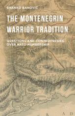 The Montenegrin warrior tradition : questions and controversies over NATO membership