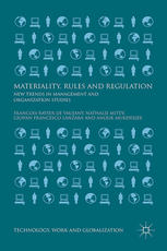 Materiality, rules and regulation : new trends in management and organization studies