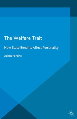 The welfare trait : how state benefits affect personality