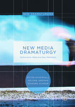 New media dramaturgy : Performance, media and new-materialism