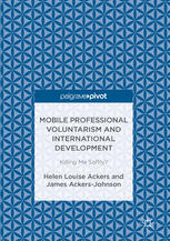 Mobile professional voluntarism and international development : killing me softly?