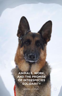 Animals, Work, and the Promise of Interspecies Solidarity