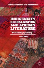 Indigeneity, globalization, and African literature : personally speaking