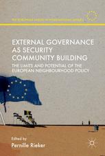 External governance as security community building : the limits and potential of the European Neighbourhood Policy