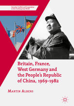 Britain, France, West Germany and the People's Republic of China, 1969-1982 The European Dimension of China's Great Transition