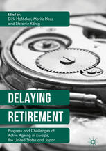 Delaying Retirement : Progress and Challenges of Active Ageing in Europe, the United States and Japan