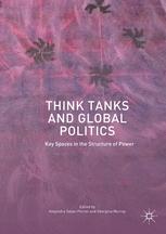 Think Tanks and Global Politics : Key Spaces in the Structure of Power