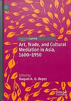 Art, Trade, and Cultural Mediation in Asia, 1600-1950