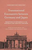 Transnational encounters between Germany and Japan : perceptions of partnership in the nineteenth and twentieth centuries