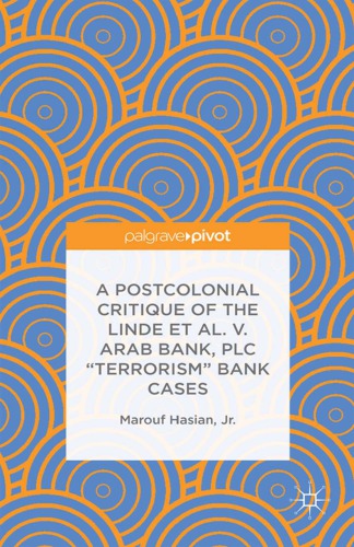 A Postcolonial Critique of the Linde Et Al. V. Arab Bank, Plc &quot;terrorism&quot; Bank Cases