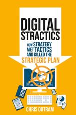 Digital stractics : where strategy and tactics meet and bin the strategic plan?