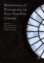 Mediations of Disruption in Post-Conflict Cinema.