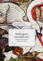 Shakespeare and Authority Citations, Conceptions and Constructions