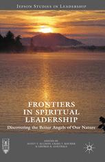 Frontiers in spiritual leadership : discovering the better angels of our nature