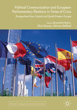 Political communication and European Parliamentary elections in times of crisis : perspectives from Central and South-Eastern Europe