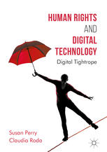 Human Rights and Digital Technology : Digital Tightrope