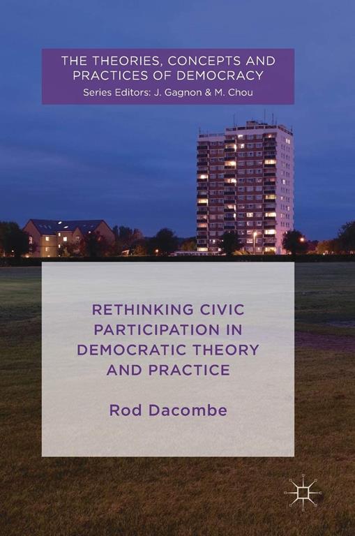 Rethinking Civic Participation in Democratic Theory and Practice