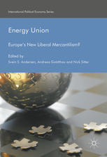 Energy Union Europe's New Liberal Mercantilism?