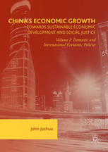 China's Economic Growth: Towards Sustainable Economic Development and Social Justice : Volume I: Domestic and International Economic Policies