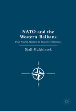 NATO and the Western Balkans From Neutral Spectator to Proactive Peacemaker