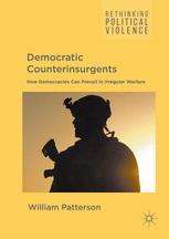 Democratic counterinsurgents : how democracies can prevail in irregular warfare