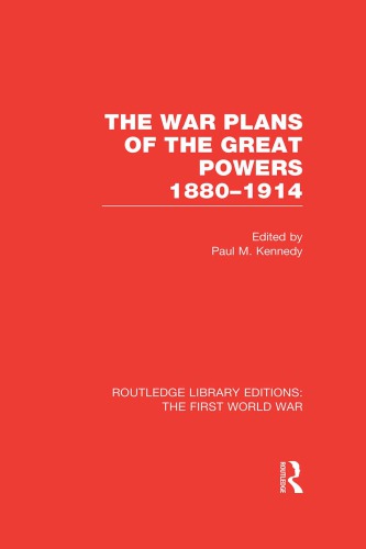 The War Plans of the Great Powers (RLE The First World War)