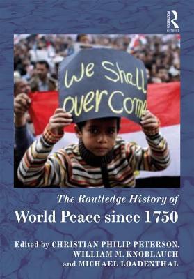 The Routledge History of World Peace Since 1750