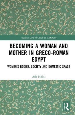 Becoming a Woman and Mother in Greco-Roman Egypt