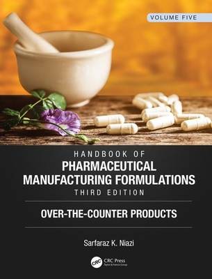 Handbook of Pharmaceutical Manufacturing Formulations, Third Edition