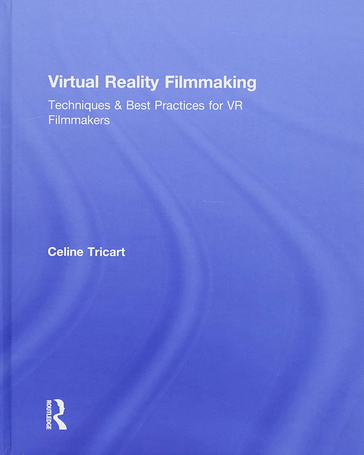 Virtual Reality Filmmaking