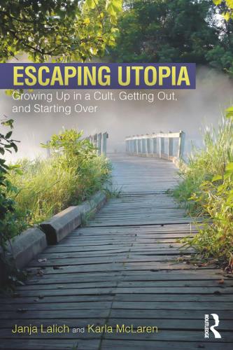 Escaping Utopia: Growing Up in a Cult, Getting Out, and Starting Over