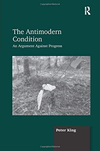 The Antimodern Condition: An Argument Against Progress