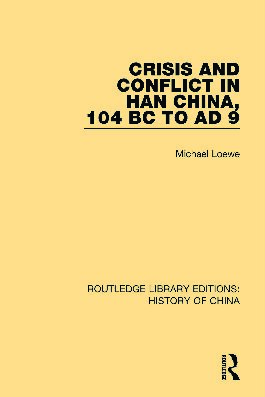 Crisis and Conflict in Han China, 104 BC to Ad 9