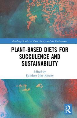 Plant-Based Diets for Succulence and Sustainability