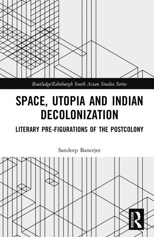 Space and the Cultural Politics of Decolonization in India