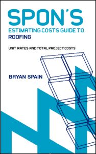 Spon's Estimating Cost Guide to Roofing