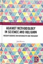 Against Methodology in Science and Religion
