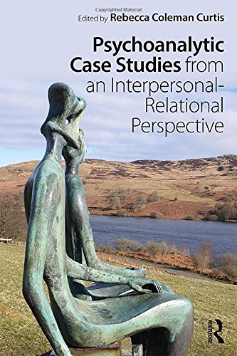 Psychoanalytic Case Studies from an Interpersonal-Relational Perspective