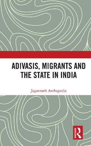 Adivasis, Migrants and the State in India