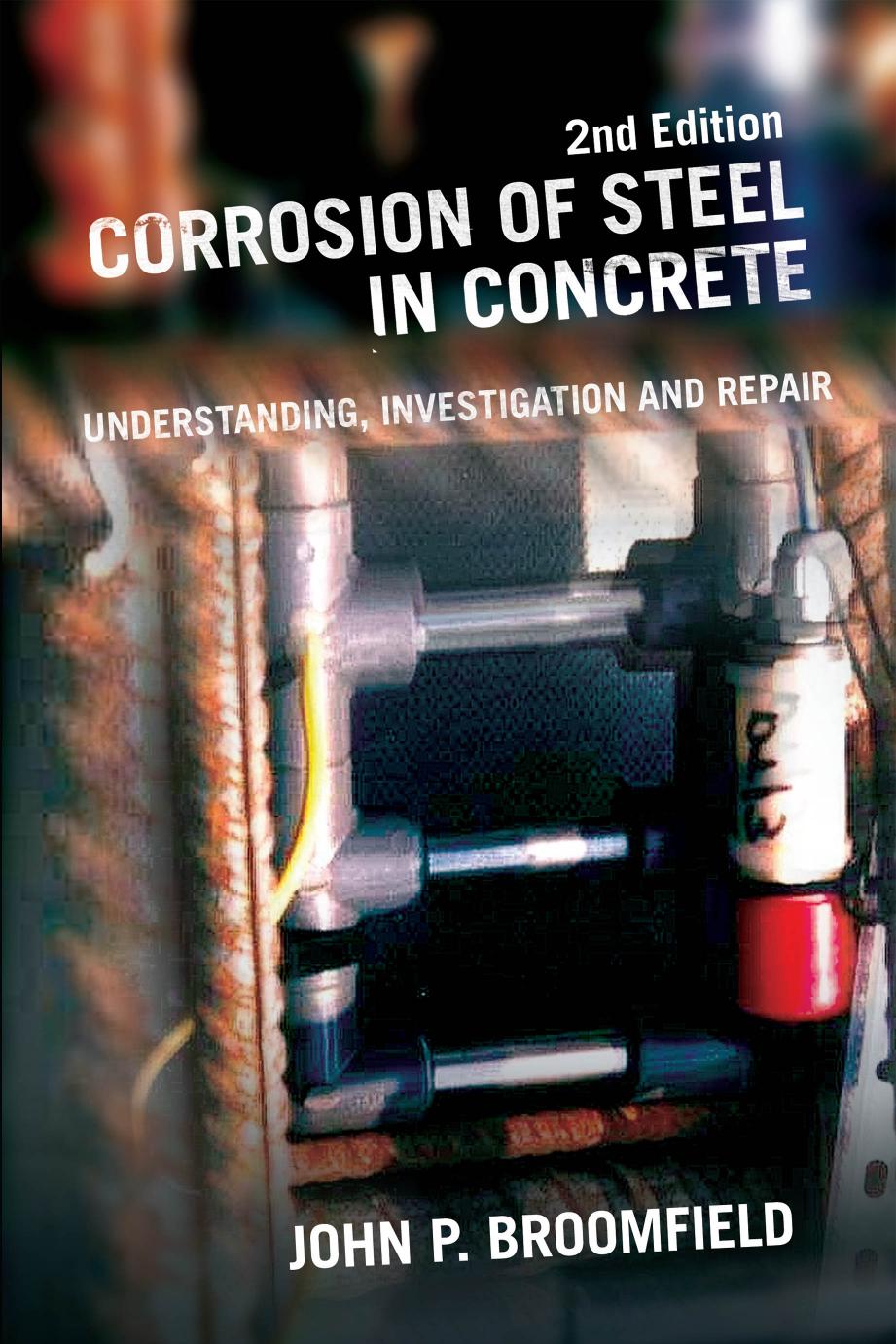 CORROSION OF STEEL IN CONCRETE : understanding, investigation and repair, second edition.