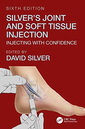 Silver's Joint and Soft Tissue Injection: Injecting with Confidence, Sixth Edition