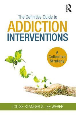 The Definitive Guide to Addiction Interventions