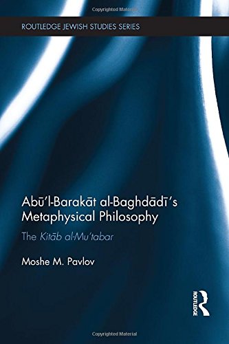 Abū'l-Barakāt Al-Baghdādī's Metaphysical Philosophy