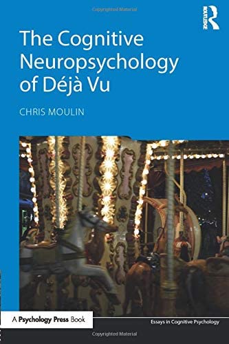 The Cognitive Neuropsychology of D�j� Vu